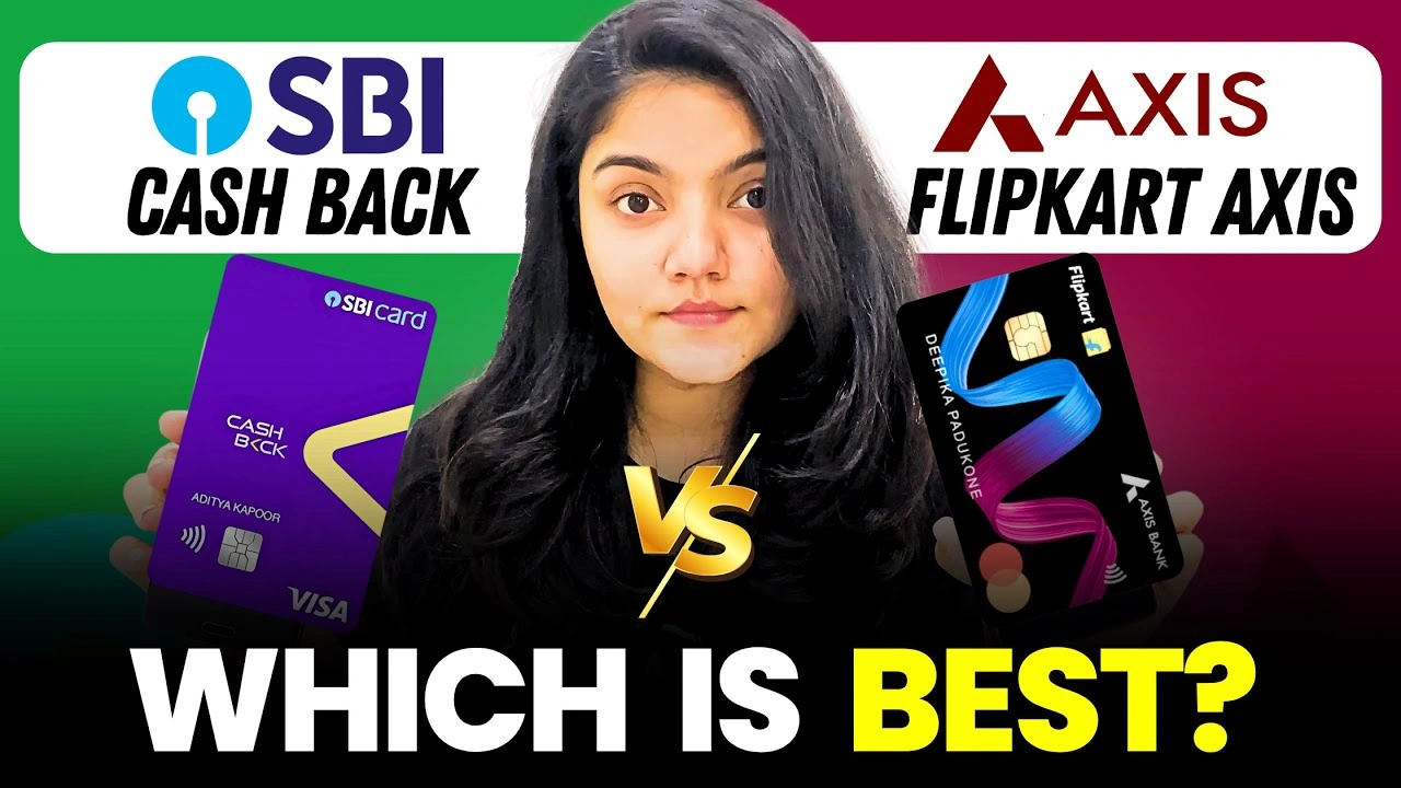 SBI Cashback Credit Card vs Flipkart Axis Bank Credit Card: Which is Best for You?