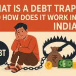 What is a Debt Trap and How Does It Work in India?